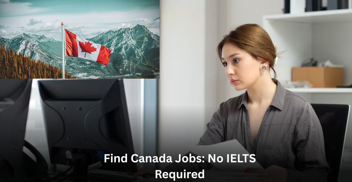 Find Canada Jobs: No IELTS Required