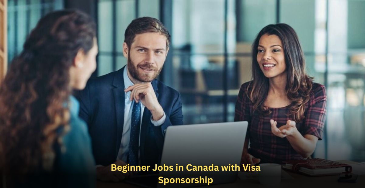 Beginner Jobs in Canada with Visa Sponsorship (No Experience)