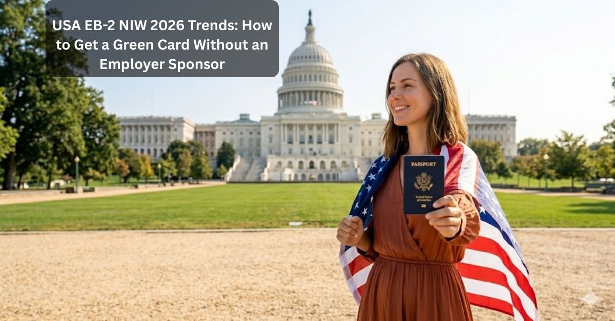 USA EB-2 NIW 2026 Trends: How to Get a Green Card Without an Employer Sponsor