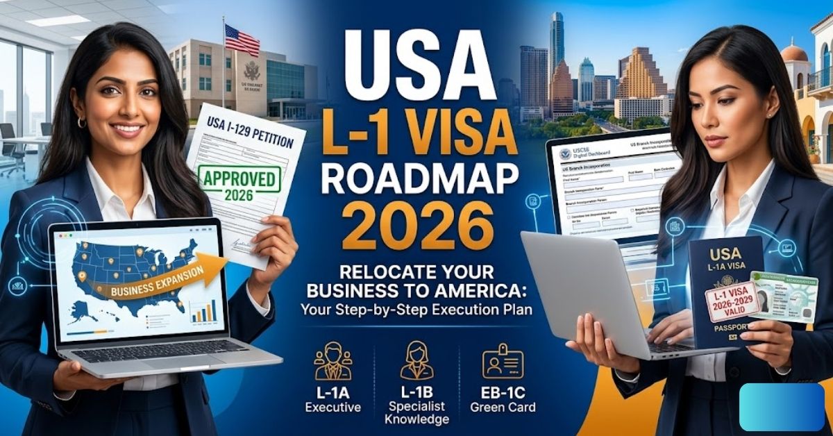 USA L-1 Visa Roadmap 2026: Relocate Your Business to America