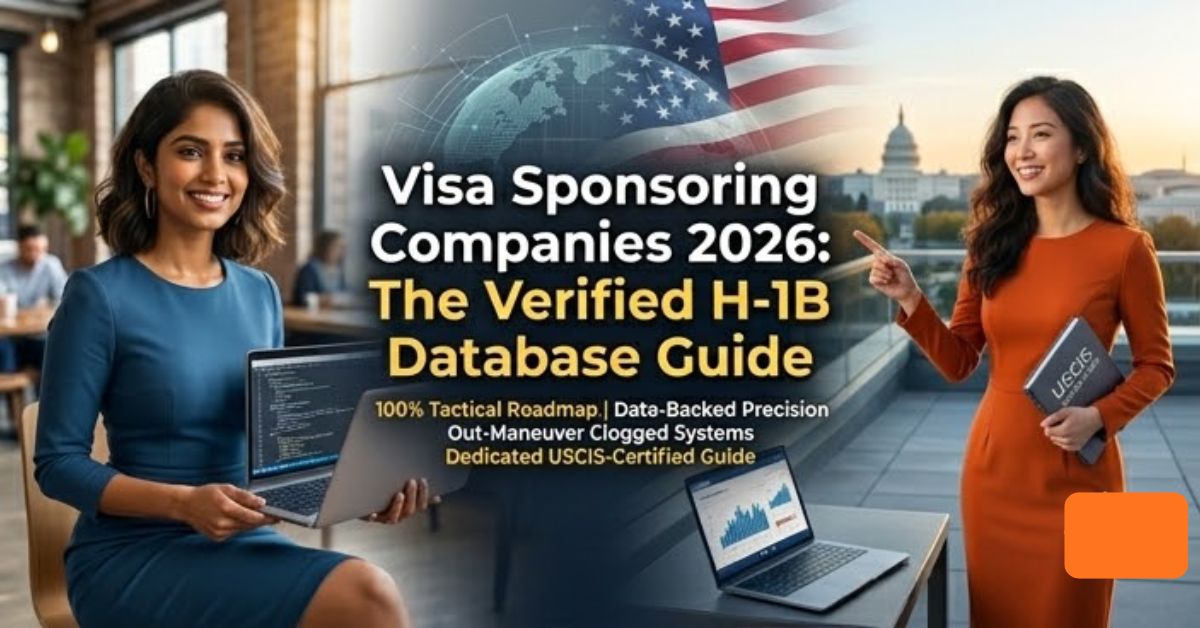Visa Sponsoring Companies 2026: The Verified H-1B Database & Strategy Guide
